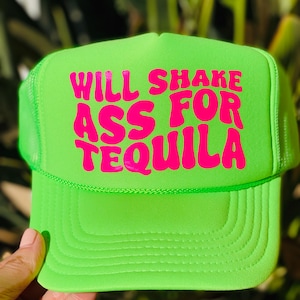 Will Shake Ass For Tequila Funny Truck Hat,  Party Tequila Lovers, Tequila Enthusiasts, Cinco De Mayo, Mexico Vacation, Tequila Lover Gift.