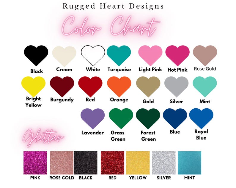 May include: Color chart with heart-shaped swatches of various colors, including black, cream, white, turquoise, light pink, hot pink, rose gold, bright yellow, burgundy, red, orange, gold, silver, mint, lavender, grass green, forest green, blue, royal blue, and glitter colors in pink, rose gold, black, red, yellow, silver, and mint.