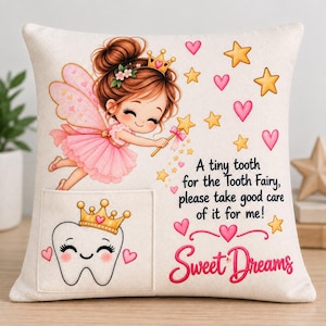 May include: A square off-white throw pillow featuring a cartoon tooth fairy with brown hair and a pink dress, a pocket with a crowned tooth graphic, and the text: A tiny tooth for the Tooth Fairy, please take good care of it for me! Sweet Dreams.