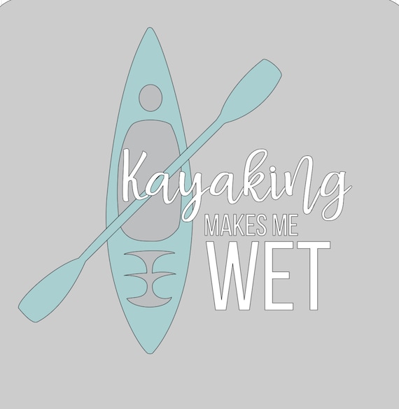Kayaking Makes Me Wet SVG Template SVG Vinyl Template Etsy