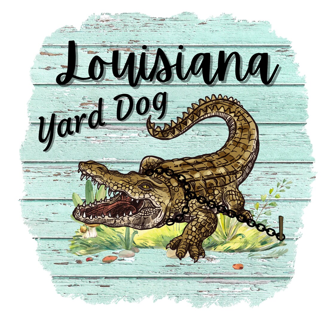 Louisiana Yard Dog PNG Print Files for Sublimation Funny Etsy