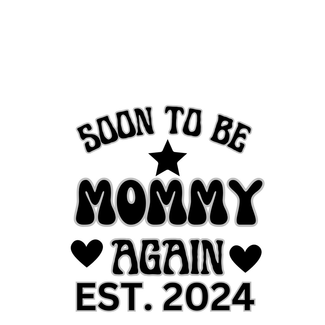 Soon to Be Mommy Again 2024, Mom Again 2024 Png,new Mom 2024, Promoted