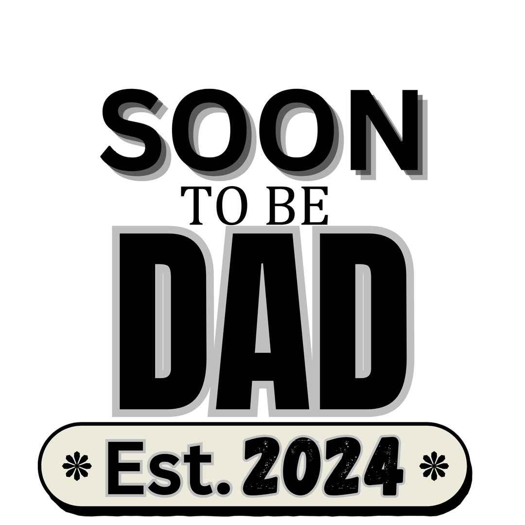Soon to Be Dad 2024 PNG, Dad to Be 2024, Father to Be 2024, New Dad to