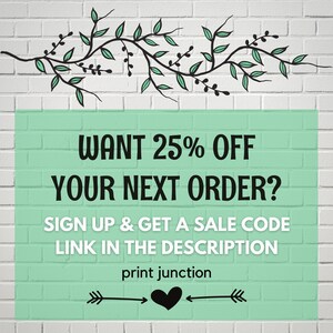 Puede incluir: Un gr&aacute;fico verde y blanco con un dise&ntilde;o de rama frondosa. El texto dice "WANT 25% OFF YOUR NEXT ORDER? SIGN UP & GET A SALE CODE LINK IN THE DESCRIPTION print junction".