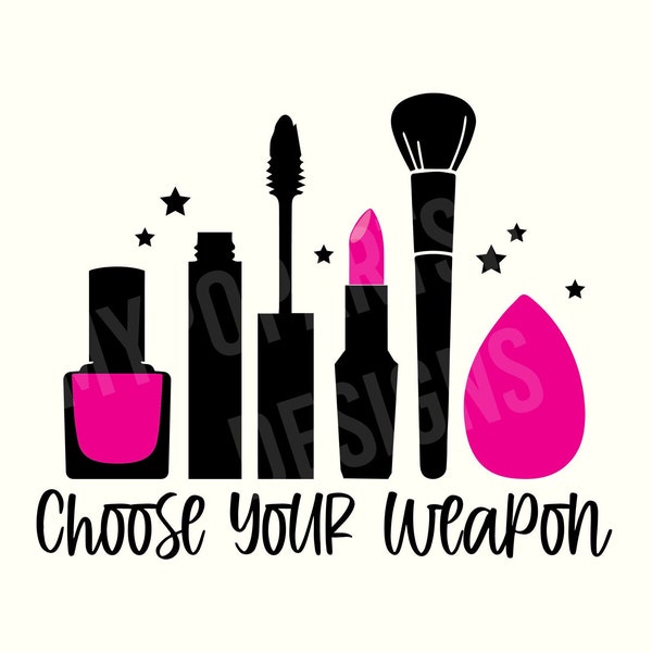Choose Your Weapon SVG Cut File, Makeup Svg, Makeup Bag Svg, Makeup Tshirt Svg, Lipstick Svg, Makeup Brush Svg, Instant Download