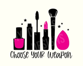 Wählen Sie Ihre Waffe SVG Schnittdatei, Make-up-Svg, Make-up-Tasche Svg, Make-up-Tshirt-Svg, Lippenstift-Svg, Make-up-pinsel