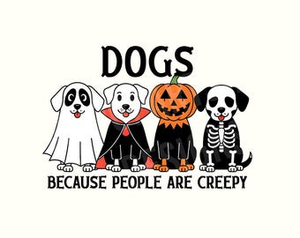 Dogs Because People Are Creepy PNG, Funny Trendy Cute Spooky Vintage Retro Halloween Dog Mom Ghost Sublimation Design