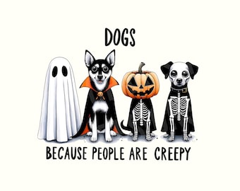 Dogs Because People Are Creepy PNG, Funny Trendy Cute Spooky Vintage Retro Halloween Dog Mom Ghost Sublimation Design