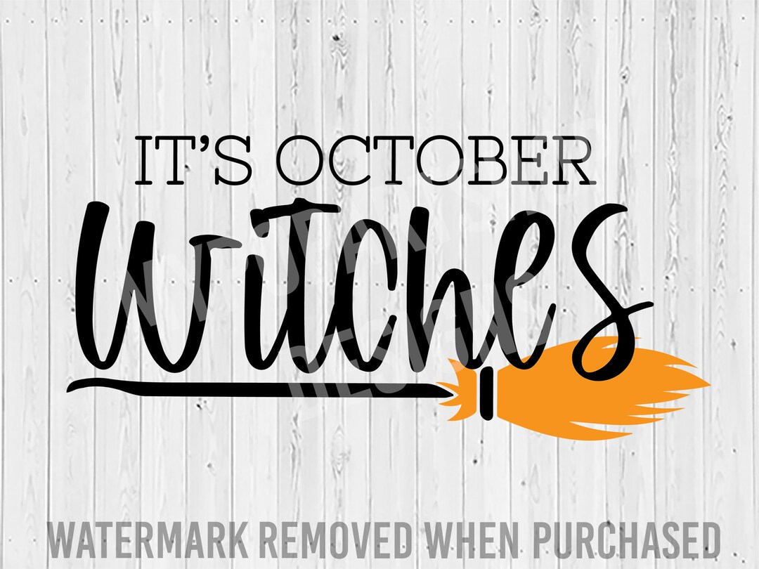 It’s October Witches SVG Cut File, Spooky Svg, Halloween Shirt Svg
