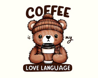 Coffee Is My Love Language Png, Bear Png, Winter Png, Digital Download
