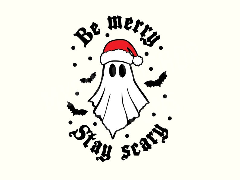 May include: A white ghost wearing a red Santa hat with the text "Be merry Stay scary" around it.