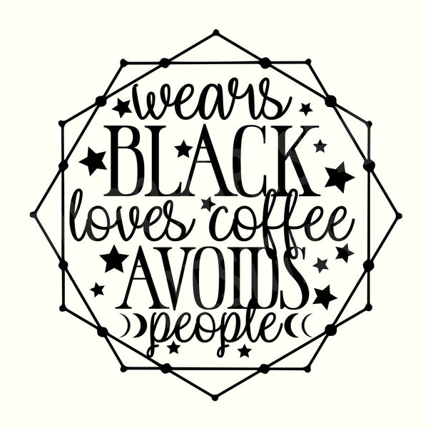 Wears Black Loves Coffee Avoids People svg, Goth Coffee Svg, Spooky Coffee Png, Spooky Coffee Svg, Coffee Svg, Spooky Mom Svg, Introvert Svg