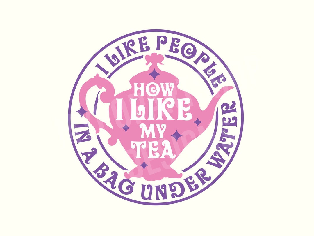 Tea Svg, Tea Png, Tea Lover Shirt, Tea Sayings, Tea Quotes, Dark Humor ...