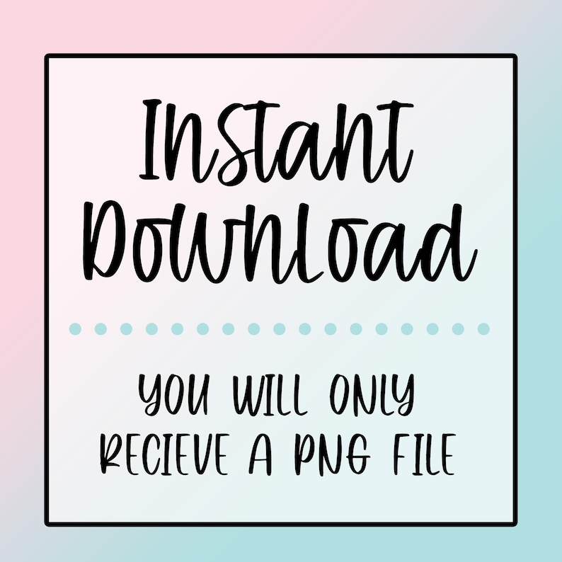 Peut inclure: Un fond blanc avec du texte noir qui dit "T&eacute;l&eacute;chargement instantan&eacute;" et "Vous ne recevrez qu'un fichier PNG". Il y a des points bleus sous la premi&egrave;re ligne de texte.