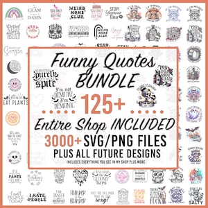 Funny svg Bundle, Sarcastic SVG Bundle, 125+ Funny Png, Svgs & 3000+ Entire Shop SVG Bundle + All Future Designs, Funny Quotes svg, Sarcasm
