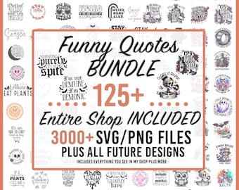 Funny svg Bundle, Sarcastic SVG Bundle, 125+ Funny Png, Svgs & 3000+ Entire Shop SVG Bundle + All Future Designs, Funny Quotes svg, Sarcasm