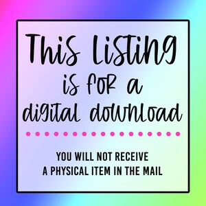 May include: A pink and white digital download notice with the text "This Listing is for a digital download. You will not receive a physical item in the mail."
