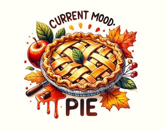 May include: A digital illustration of an apple pie with a lattice crust, surrounded by fall leaves, a red apple, and the text "CURRENT MOOD. PIE."