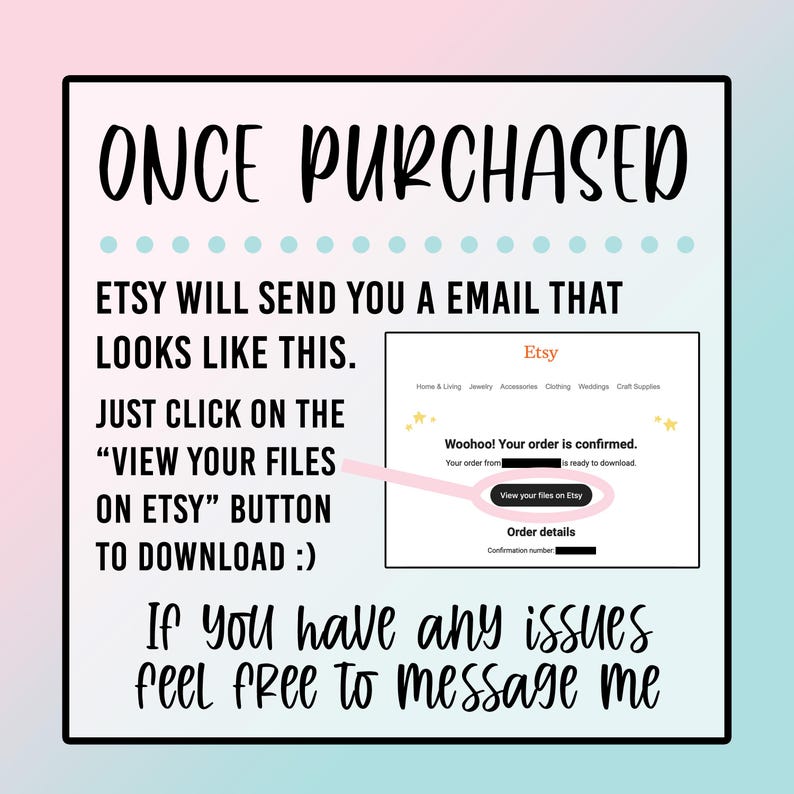 Peut inclure: Un graphique rose et bleu avec le texte "ONCE PURCHASED" en blanc. Le graphique explique comment t&eacute;l&eacute;charger les fichiers num&eacute;riques achet&eacute;s sur Etsy. Le graphique montre une capture d'&eacute;cran d'un e-mail Etsy avec le texte "Woohoo! Votre commande est confirm&eacute;e. Votre commande de [name] est pr&ecirc;te &agrave; &ecirc;tre t&eacute;l&eacute;charg&eacute;e. Afficher vos fichiers sur Etsy." Le graphique comprend &eacute;galement le texte "Si vous rencontrez des probl&egrave;mes, n'h&eacute;sitez pas &agrave; me contacter."