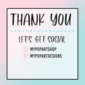 May include: A pink and blue gradient background with a white rectangle containing the text "THANK YOU", "LET'S GET SOCIAL", "MYPOPARTSHOP" and "MYPOPARTDESIGNS".