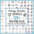 Funny svg Bundle, Sarcastic SVG Bundle, Funny Design (125+ Png/Svgs + All Future Funny png & svgs Added to My Shop) Funny Quotes svg,Sarcasm