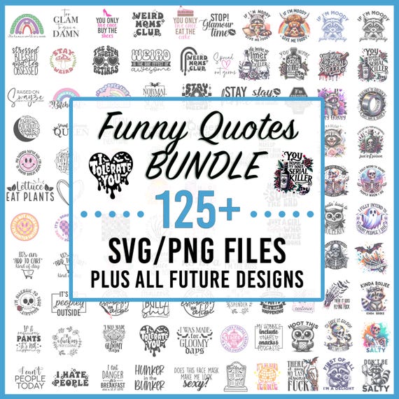 Funny svg Bundle, Sarcastic SVG Bundle, Funny Design (125+ Png/Svgs + All Future Funny png & svgs Added to My Shop) Funny Quotes svg,Sarcasm