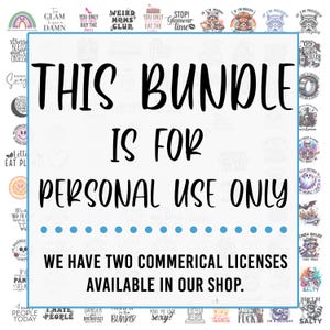 May include: A digital image with a white background and black text that reads "This Bundle Is For Personal Use Only. We Have Two Commercial Licenses Available In Our Shop."