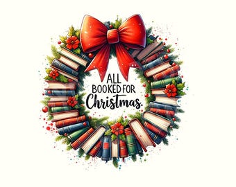 All Booked for Christmas Png, Christmas Books Png, Book Lovers, Book Lover, Christmas Teacher Png, Librarian Gift, Christmas Png, Book Png