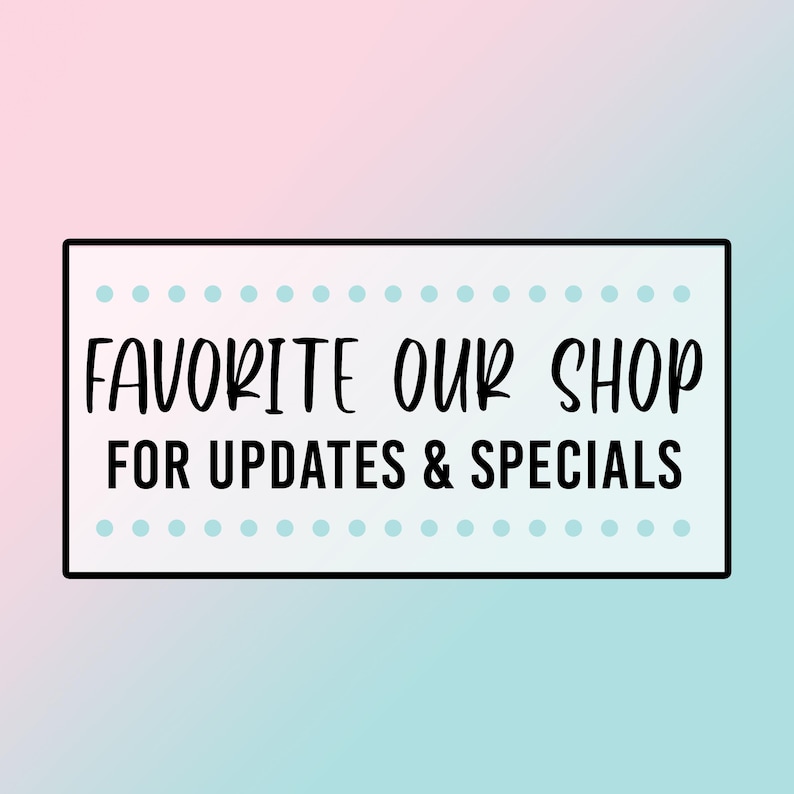 May include: A rectangular sign with the text "FAVORITE OUR SHOP FOR UPDATES & SPECIALS" in black script. The sign has a white background with a black border and is decorated with small blue dots. The background is a gradient of pink and blue.