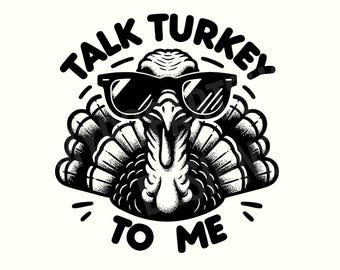 May include: Black and white illustration of a turkey wearing sunglasses. The text "TALK TURKEY TO ME" is arched above and below the turkey. The turkey is centered and the image is on a white background.