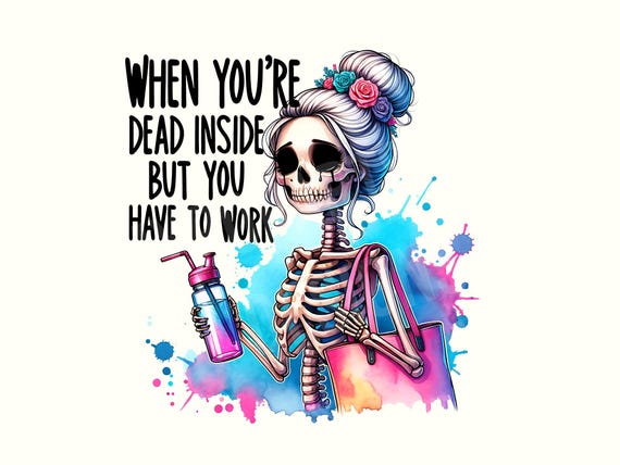 Skeleton Png,Skeleton Png for shirt,Skull Png,Skull Png designs,Funny adult Png,Adult Png,Snarky Png,Snarky sublimation,Skeleton sublimation