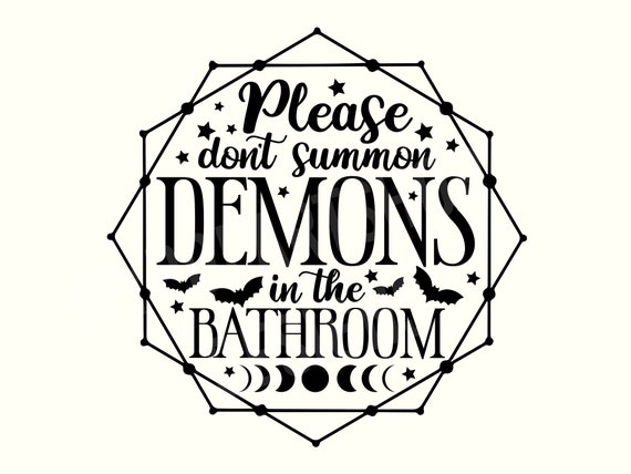 Please don't summon demons in the bathroom, Witch SVG, Witchy Svg, Magic Svg, Gothic Svg, Spooky Svg, Demon Svg, Halloween Bathroom Svg