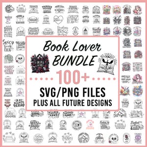 May include: A pink and white graphic with the text "Book Lover Bundle 100+ SVG/PNG Files Plus All Future Designs" and a collection of black and white illustrations of book-themed designs.