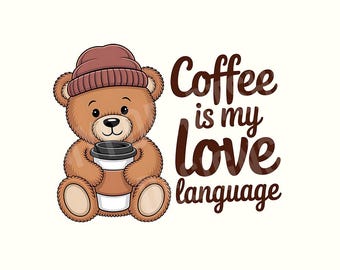 Coffee Is My Love Language Png, Bear Png, Winter Png, Digital Download