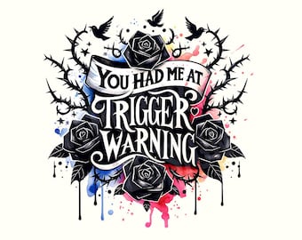 You had me at trigger warning Png, Bad book club digital design, Romantasy bookish sublimation download Png, Morally grey digital Png
