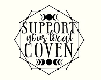 Support Your Local Coven SVG, Witch SVG, Witchy Svg, Halloween Svg, Halloween Shirt Svg, Gothic Svg, Fall Svg, Instant Download