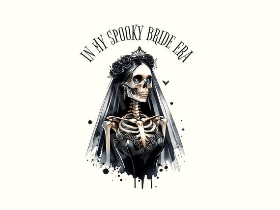 Skeleton Bride, Halloween Bride, Spooky Bride, Goth Bride, Goth Bride Shirt, Gothic Bride, Bride Png, Bride Png file, In my bride era