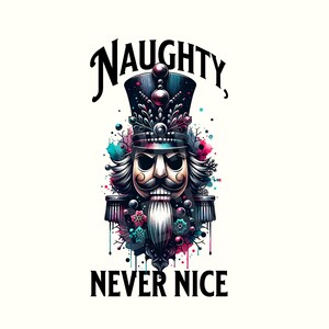 May include: A colourful illustration of a toy soldier with a black hat and a moustache. The soldier is surrounded by flowers and snowflakes. The text "NAUGHTY, NEVER NICE" is written below the soldier.