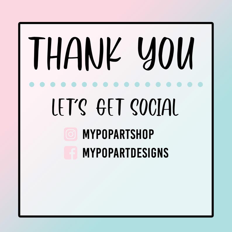 May include: A pink and blue gradient background with a white rectangle containing the text "THANK YOU", "LET'S GET SOCIAL", "MYPOPARTSHOP" and "MYPOPARTDESIGNS".