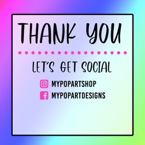 May include: Thank you! Let's get social.  A pink and white graphic with the text "Thank you! Let's get social." and social media icons for Instagram and Facebook with the text "mypopartshop" and "mypopartdesigns".