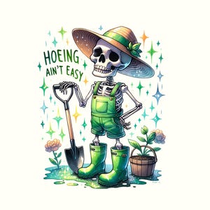 Hoeing Aint Easy PNG, Funny Gardening Clipart, Skeleton Gardener Sublimation Design, Trendy Plant UVDTF Transfer, Graphic Tee Sticker File