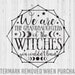 We are the Granddaughters of the Witches you couldn't Burn svg, Mystical svg, Witch SVG, Witchy Svg, Magic Svg, Gothic Svg, Spooky Svg 