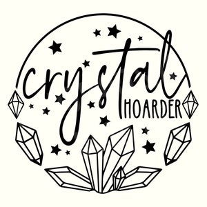 Crystal Hoarder Svg, Crystal Lover Svg, Crystal Svg, Crystals Svg, Crystal Sayings, Crystal Gemstone Svg, Magic Svg, Witch Svg, Witchy Svg
