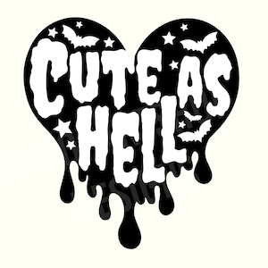 Cute as Hell Svg, Dripping Heart Svg, Heart Svg, Gothic Svg, Goth Svg, Gothic Sayings, Dark Svg, Goth Mom Svg, Goth Baby Svg, Hell Svg