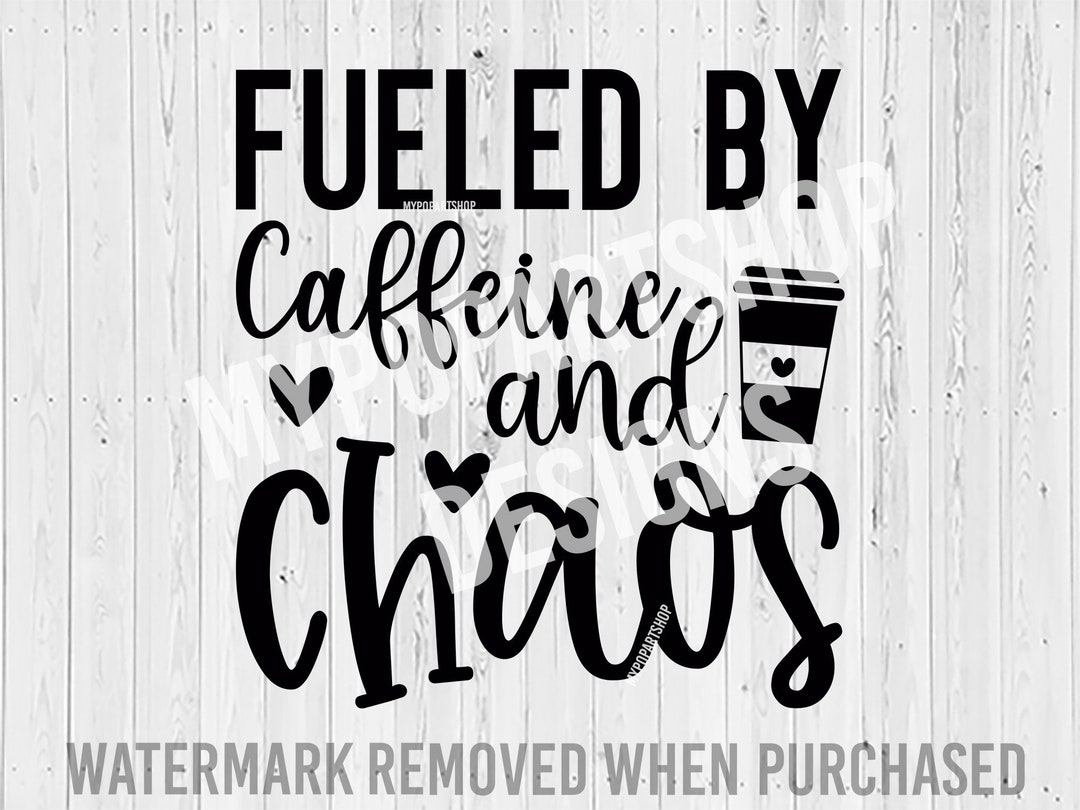 Fueled by Caffeine and Chaos Svg, Caffeine Svg, Fueled by Coffee and