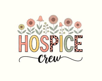 Hospice Crew Png, Hospice Squad Png, Hospice Nurse Sublimation Designs, Medical Crew, Floral Hospice Png, Nurse Gift Png
