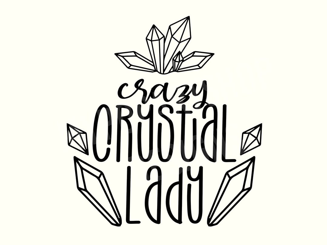 Crazy Crystal Lady, Crystal Lover Svg, Crystal Svg, Crystals Svg