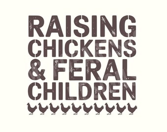 May include: A light beige graphic with the text "RAISING CHICKENS & FERAL CHILDREN" in dark brown, stencil-style lettering. Below the text are silhouettes of chickens. The background is a solid, light beige color.