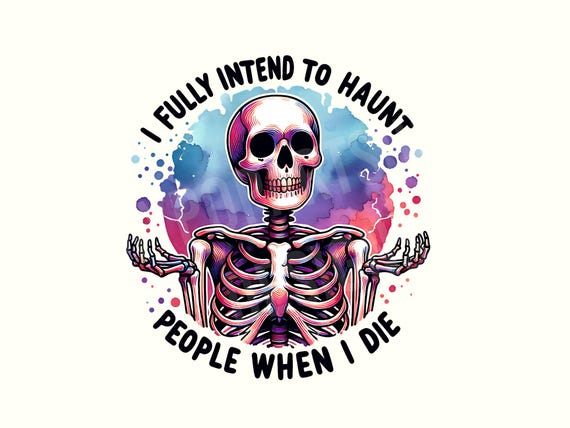I Fully Intend To Haunt People When I Die PNG Sarcastic Snarky Witchy Funny Halloween Messy Bun Skeleton design Sassy Trending Png