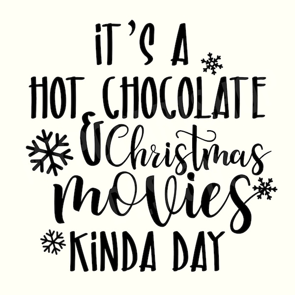 It's a Hot Chocolate and Christmas Movies Kinda Day SVG Cut File, Hot Cocoa SVG, Christmas Movie Svg, Christmas Movies Svg, Instant Download